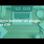 Conexión FTP al instalar un plugin: ¿por qué se solicita?