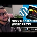 Activar el Modo Mantenimiento de Wordpress: Solución para no ver la web